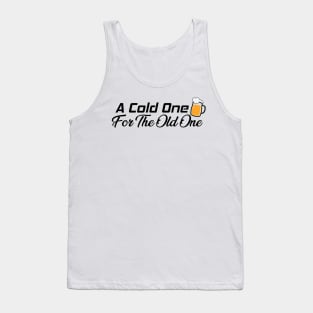 A Cold One For The Old One Tank Top